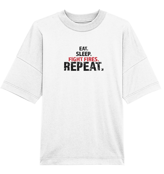 Eat. Sleep. Fight Fires. Repeat. - Organic Oversize Shirt