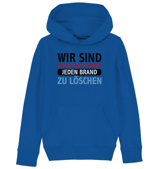 Wir sind Feuer und Flamme jeden Brand zu löschen - Kids Organic Hoodie